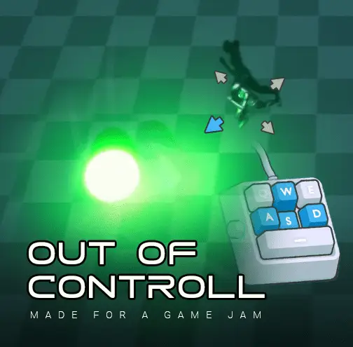 Out of Control <br><span style='color: var(--grey)'>(Game Jam Entry)</span>